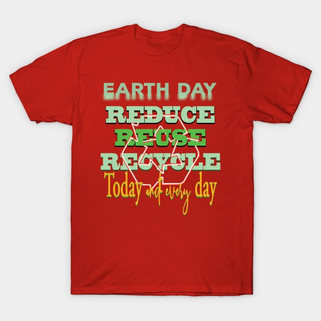 Earth Day Everyday Earth Day - Planet Anniversary 2023. T-Shirt by TeeText